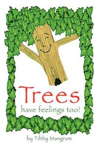 Trees Have Feelings Too!