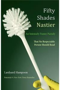 Fifty Shades Nastier An Intensely Funny Parody