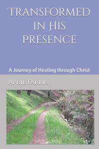 Transformed in His Presence