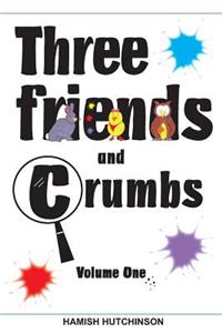 Three Friends and Crumbs