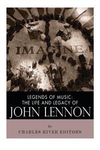 Legends of Music: The Life and Legacy of John Lennon