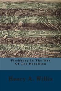 Fitchburg in the War of the Rebellion