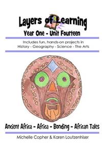 Layers of Learning Year One Unit Fourteen: Ancient Africa, Africa, Bonding, African Folk Tales