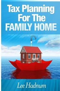 Tax Planning For The Family Home