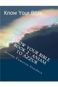 Know Your Bible - Book 2 - Aniam To Azzur