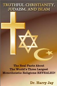 Truthful Christianity, Judaism, and Islam