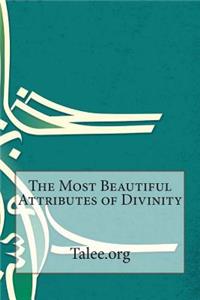 The Most Beautiful Attributes of Divinity