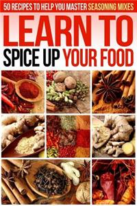 Learn to Spice Up Your Food