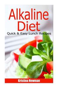 Alkaline Diet: Lunch Recipes- Easy, Delicious, and Healthy Alkaline Diet Recipe