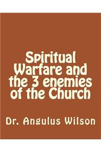 Spiritual Warfare and the 3 enemies of the Church