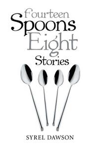 Fourteen Spoons Eight Stories