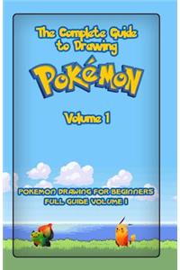 The Complete Guide To Drawing Pokemon Volume 1