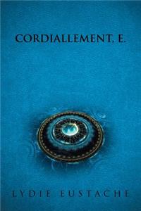 Cordiallement, E.