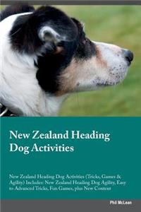 New Zealand Heading Dog Activities New Zealand Heading Dog Activities (Tricks, Games & Agility) Includes: New Zealand Heading Dog Agility, Easy to Advanced Tricks, Fun Games, Plus New Content