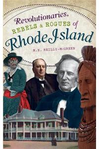 Revolutionaries, Rebels and Rogues of Rhode Island