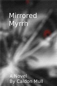 Mirrored Myrrh