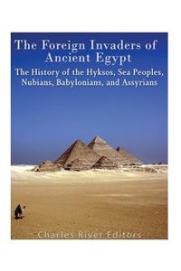 Foreign Invaders of Ancient Egypt