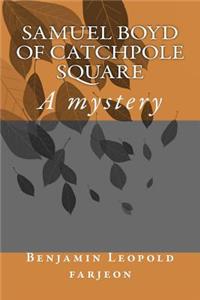 Samuel Boyd of Catchpole Square