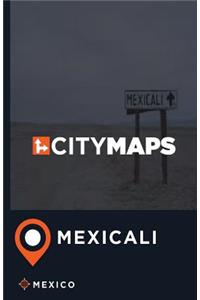 City Maps Mexicali Mexico