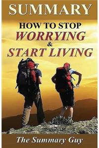 Summary - How to Stop Worrying and Start Living