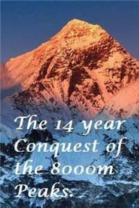 The Fourteen Year Conquest of the 8000m Peaks.