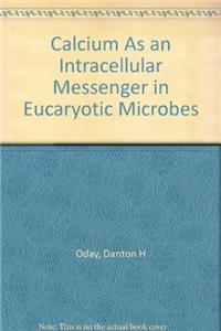 Calcium as an Intracellular Messenger in Eucaryotic Microbes
