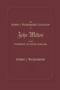 Robert J. Wickenheiser Collection of John Milton at the University of South Carolina