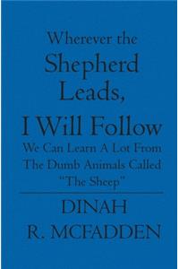 Wherever the Shepherd Leads, I will Follow