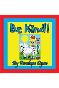 Be Kind!