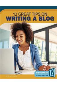 12 Great Tips on Writing a Blog