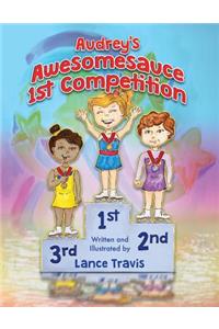 Audrey's Awesomesauce 1st Competition