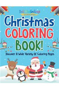Christmas Coloring Book! Discover A Wide Variety Of Coloring Pages