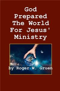 God Prepared the World for Jesus' Ministry