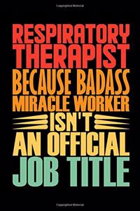 Respiratory Therapist Because Badass Miracle Worker Isn't An Official Job Title