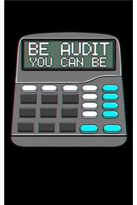 Be Audit You Can Be: Be Audit You Can Be Funny Accountant Auditor Pun 2020 Pocket Sized Weekly Planner & Gratitude Journal (53 Pages, 5" x 8") - Blank Sections For Notes