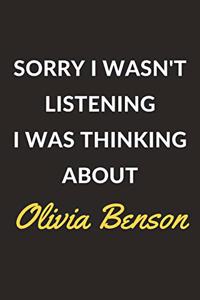 Sorry I Wasn't Listening I Was Thinking About Olivia Benson