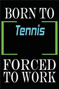 Born to Tennis Forced to Work