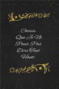 Choses Que Je Ne Peux Pas Dire Tout Haut.