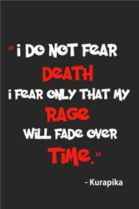 I Do Not Fear Death. I Fear Only That My Rage Will Fade over time