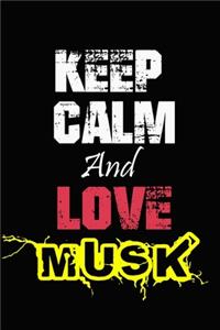 Keep Calm And Love Musk
