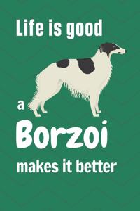 Life is good a Borzoi makes it better