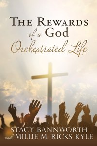 Rewards of a God Orchestrated Life