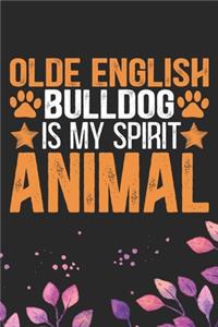 Olde English Bulldog Is My Spirit Animal