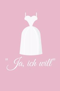 Ja ich will: Hochzeitsplaner für die Hochzeitsplanung/Hochzeitsvorbereitung. 120 Seiten. Hochzeitsfeier planen organisieren. Mit Checklisten.