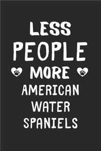 Less People More American Water Spaniels