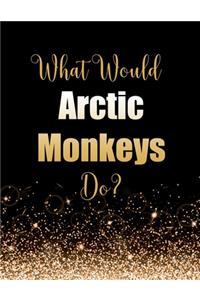 What Would Arctic Monkeys Do?