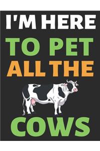 I'm Here To Pet All The Cows
