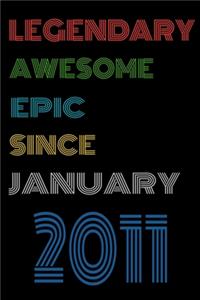 Legendary Awesome Epic Since January 2011 Notebook Birthday Gift For Women/Men/Boss/Coworkers/Colleagues/Students/Friends.