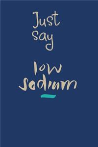 Just say low sodium