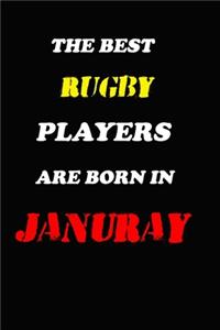 The Best Rugby Players Are Born In January Notebook: Lined Notebook / Journal Gift, 120 Pages, 6x9, Soft Cover, Matte Finish